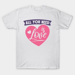 All You Need is Love T-Shirt